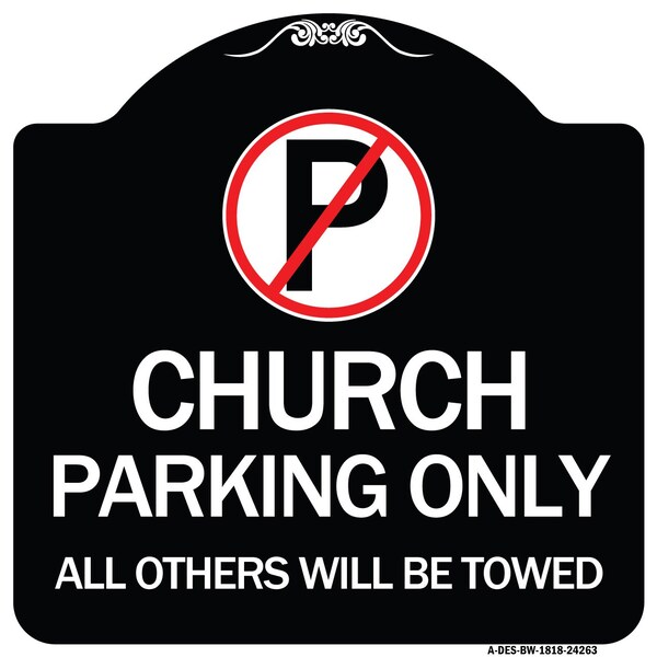 Church Parking All Others Will Towed with No Parking Symbol Aluminum Sign, 18" x 18", BW-1818-24263